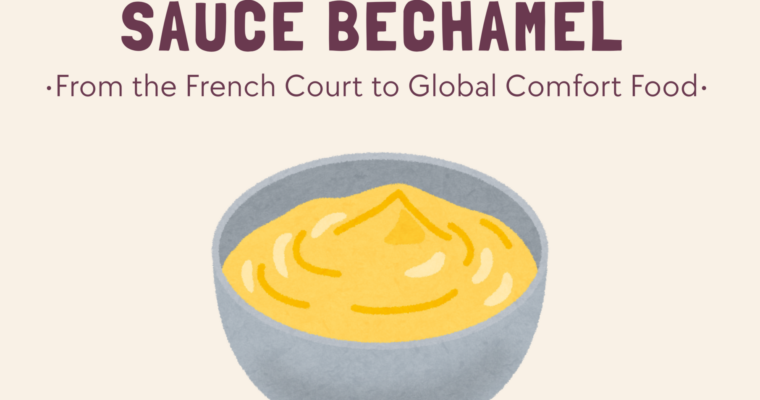 Sauce Béchamel: From the French Court to Global Comfort Food